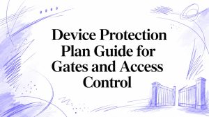 Device Protection Plan Guide for Gates and Access Control