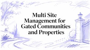 Multi Site Management for Gated Communities and Properties
