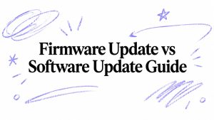 Firmware Update vs Software Update Guide