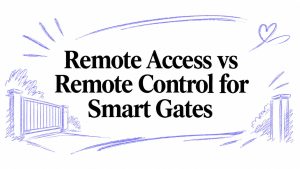 Remote Access vs Remote Control for Smart Gates